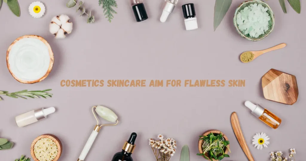 Cosmetics Skincare Aim for Flawless Skin