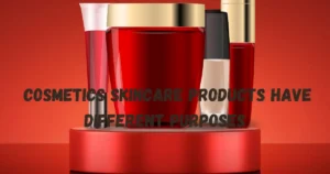 Cosmetics Skincare Products Have Different Purposes