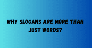 Why Slogans Are More Than Just Words